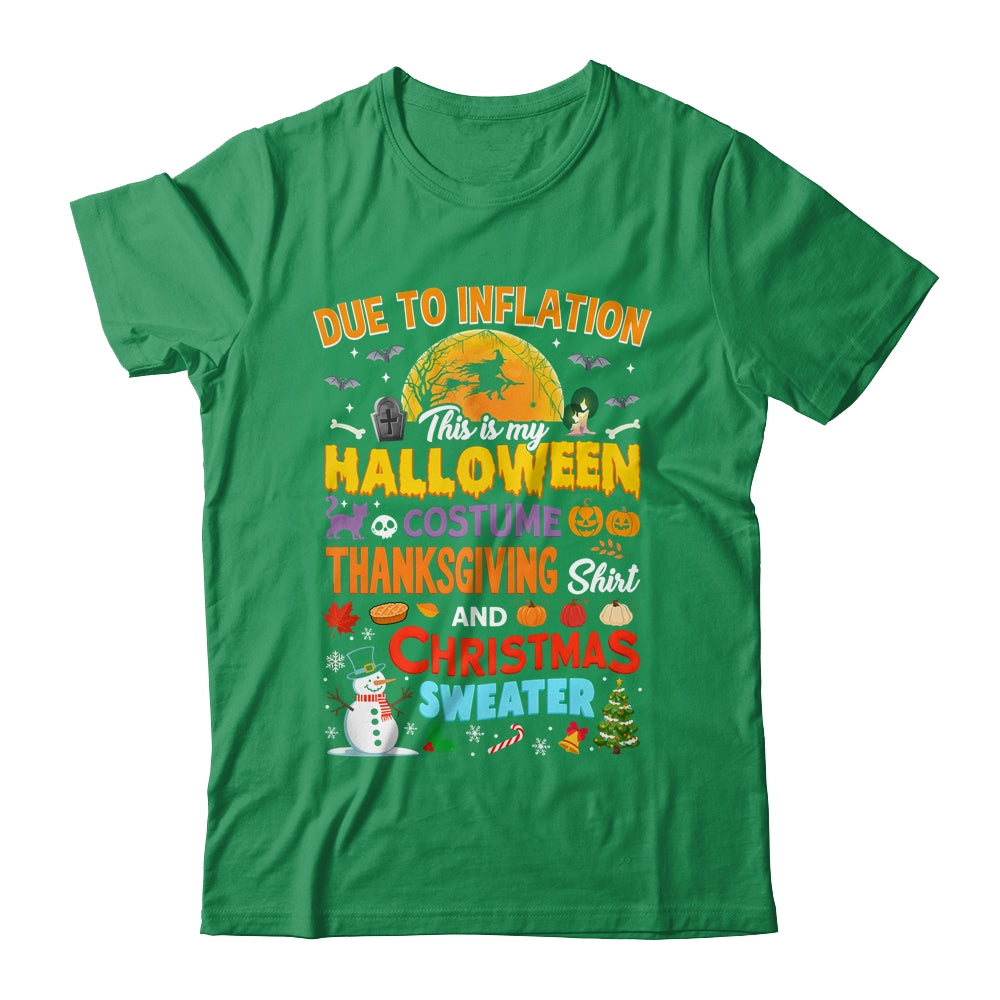 Due To Inflation This Is My Halloween Thanksgiving Christmas Shirt & Sweatshirt | siriusteestore