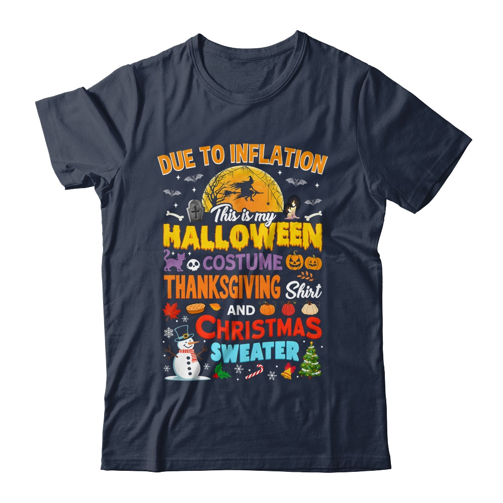 Due To Inflation This Is My Halloween Thanksgiving Christmas Shirt & Sweatshirt | siriusteestore