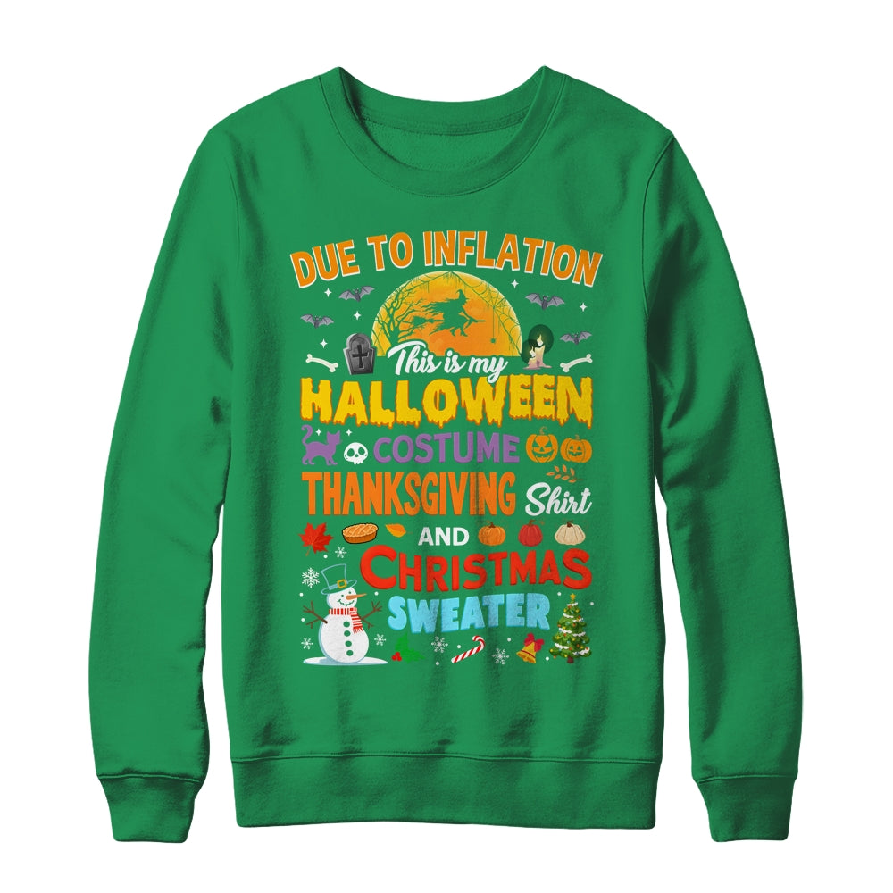 Due To Inflation This Is My Halloween Thanksgiving Christmas Shirt & Sweatshirt | siriusteestore