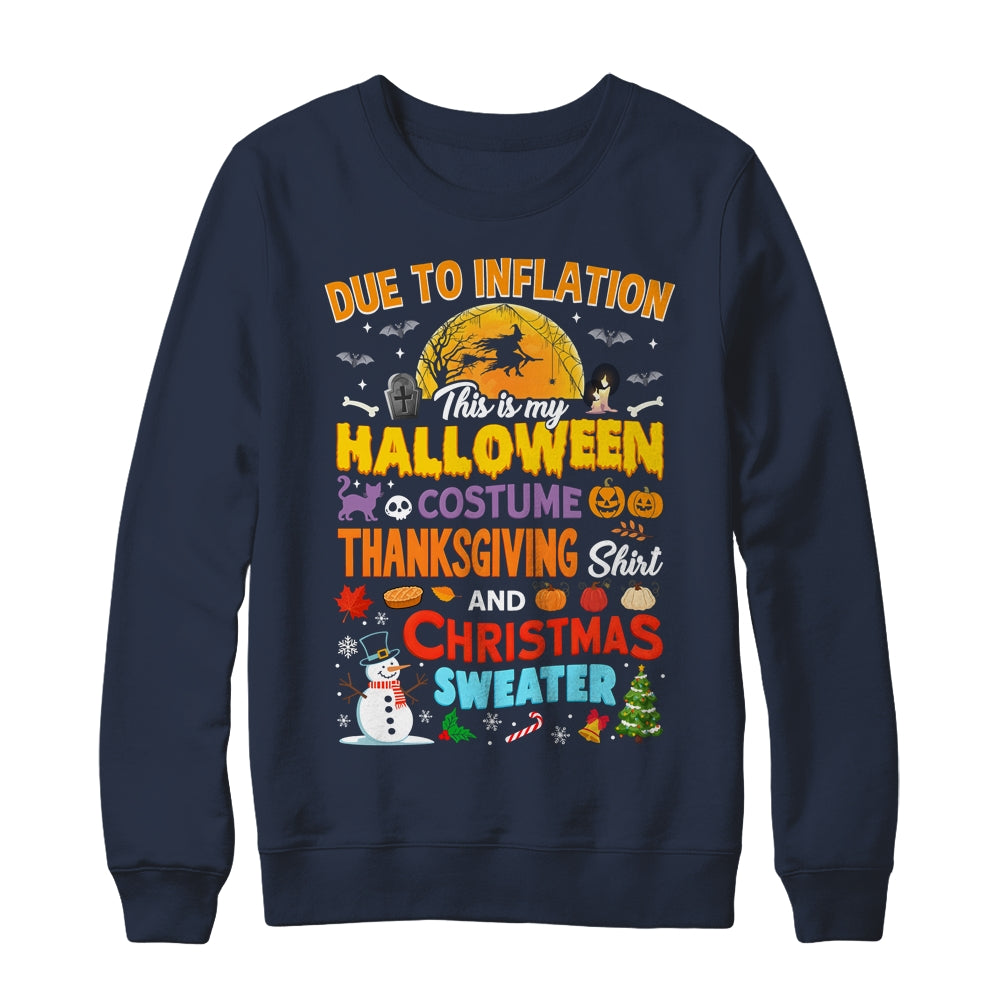 Due To Inflation This Is My Halloween Thanksgiving Christmas Shirt & Sweatshirt | siriusteestore
