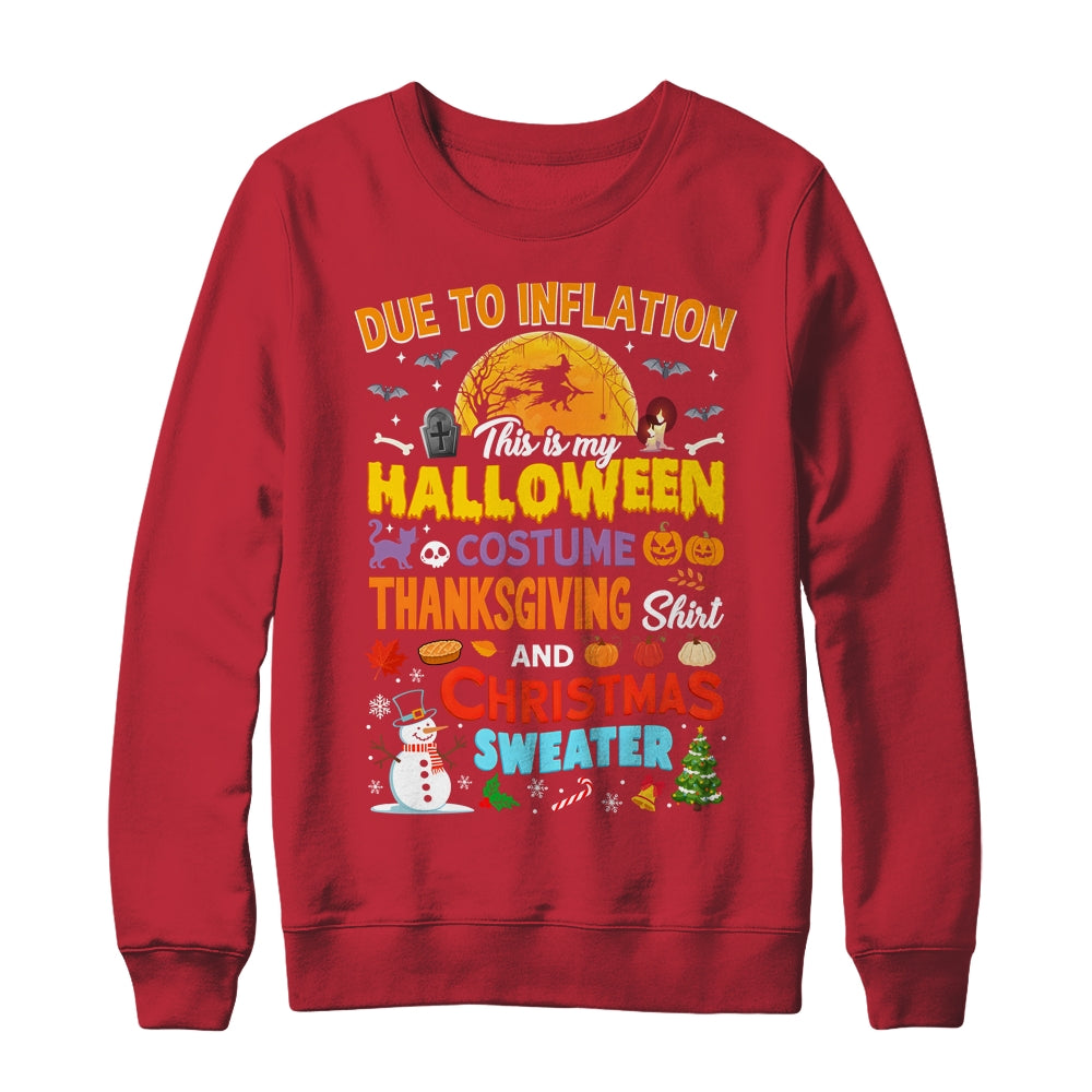 Due To Inflation This Is My Halloween Thanksgiving Christmas Shirt & Sweatshirt | siriusteestore