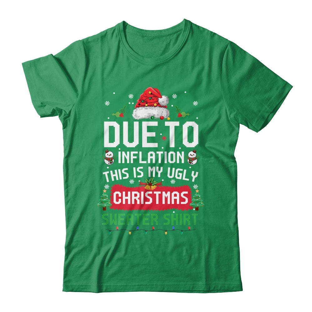 Due To Inflation This Is My Ugly Christmas Funny Men Women Shirt & Sweatshirt | siriusteestore