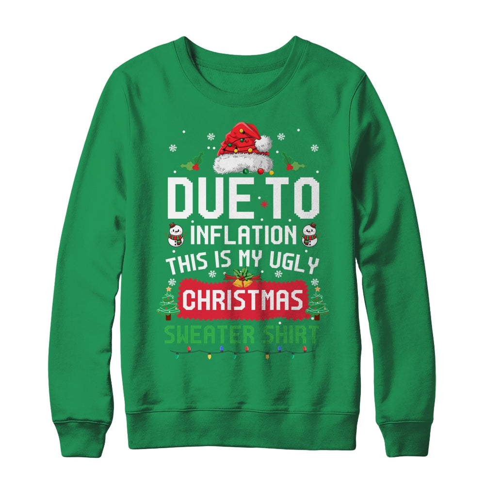 Due To Inflation This Is My Ugly Christmas Funny Men Women Shirt & Sweatshirt | siriusteestore