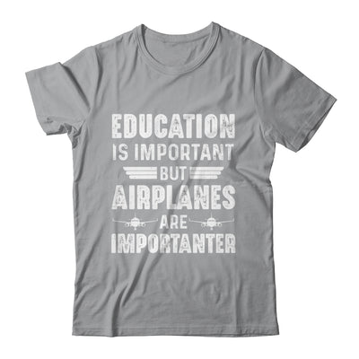 Education Is Important But Airplanes Are Importanter Pilot Shirt & Hoodie | siriusteestore