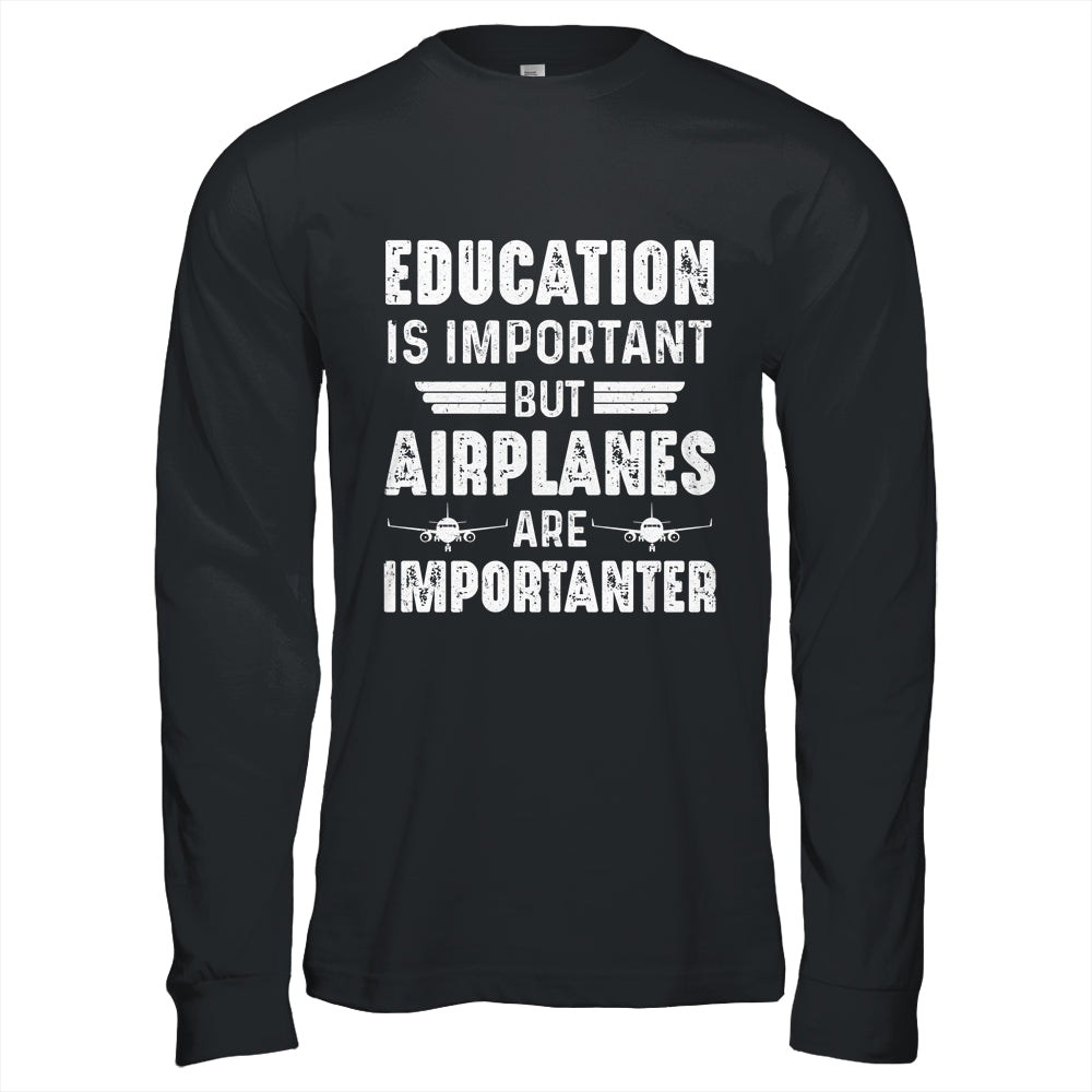 Education Is Important But Airplanes Are Importanter Pilot Shirt & Hoodie | siriusteestore
