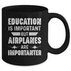 Education Is Important But Airplanes Are Importanter Pilot Mug | siriusteestore