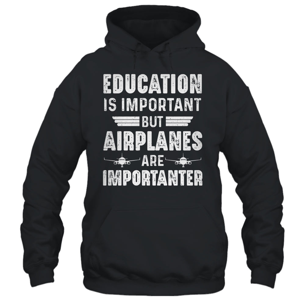 Education Is Important But Airplanes Are Importanter Pilot Shirt & Hoodie | siriusteestore