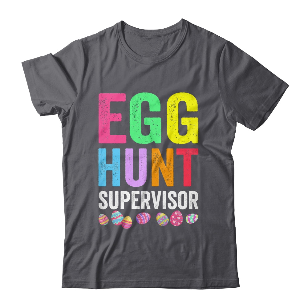 Egg Hunt Supervisor For Easter Day Parents Mom Dad Party Shirt & Hoodie | siriusteestore