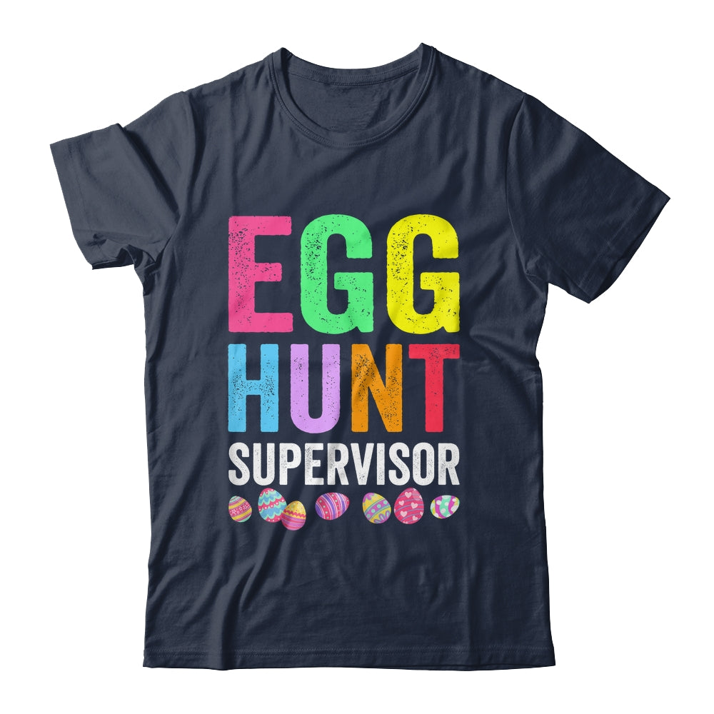 Egg Hunt Supervisor For Easter Day Parents Mom Dad Party Shirt & Hoodie | siriusteestore