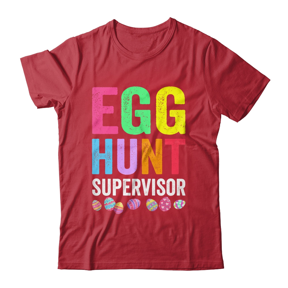 Egg Hunt Supervisor For Easter Day Parents Mom Dad Party Shirt & Hoodie | siriusteestore