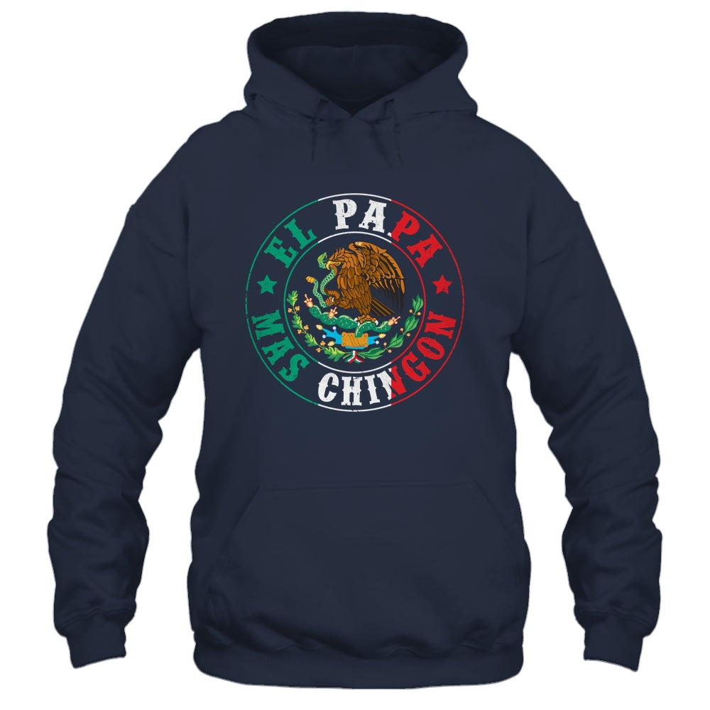 El Papa Mas Chingon Dia Del Padre Mexican Dad Father's Day Shirt & Hoodie | siriusteestore