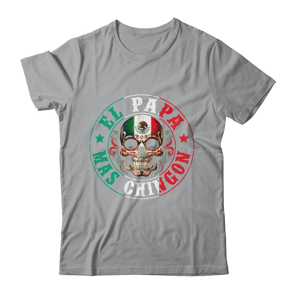 El Papa Mas Chingon Father's Day Funny Mexican Dad Spanish Shirt & Hoodie | siriusteestore