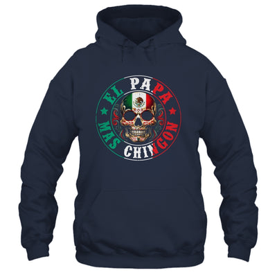 El Papa Mas Chingon Father's Day Funny Mexican Dad Spanish Shirt & Hoodie | siriusteestore