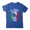 El Papa Mas Chingon Mexican Dad Fathers Day Mexican Flag Shirt & Hoodie | siriusteestore