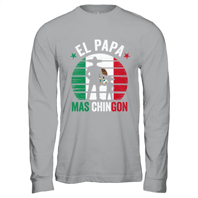 El Papa Mas Chingon Mexican Dad Fathers Day Mexican Flag Shirt & Hoodie | siriusteestore