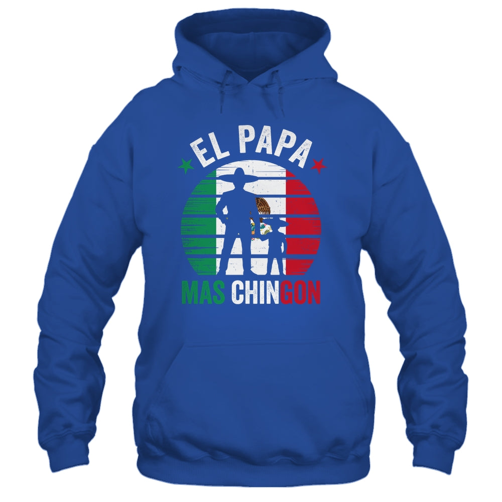 El Papa Mas Chingon Mexican Dad Fathers Day Mexican Flag Shirt & Hoodie | siriusteestore