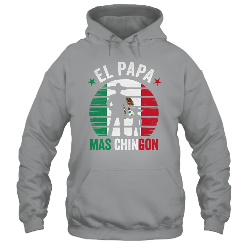 El Papa Mas Chingon Mexican Dad Fathers Day Mexican Flag Shirt & Hoodie | siriusteestore