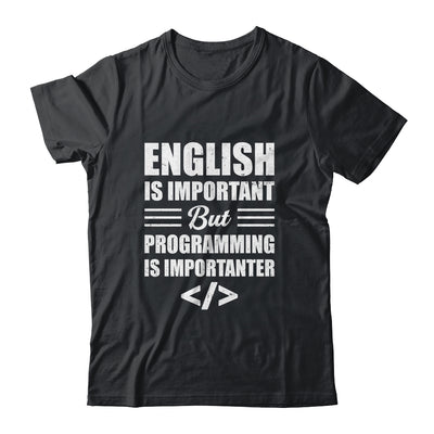 English Is Important But Programming Is Importanter Funny Shirt & Hoodie | siriusteestore