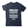 English Is Important But Programming Is Importanter Funny Shirt & Hoodie | siriusteestore
