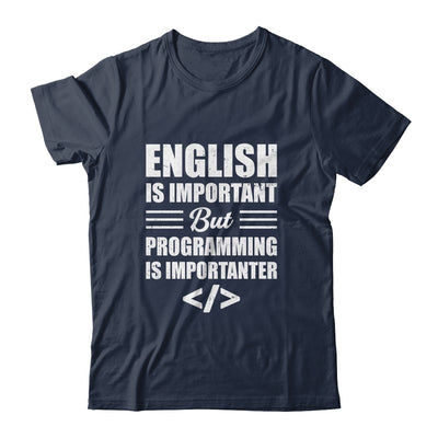 English Is Important But Programming Is Importanter Funny Shirt & Hoodie | siriusteestore