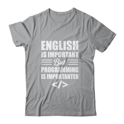 English Is Important But Programming Is Importanter Funny Shirt & Hoodie | siriusteestore