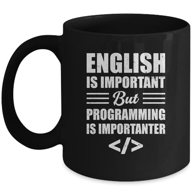 English Is Important But Programming Is Importanter Funny Mug | siriusteestore
