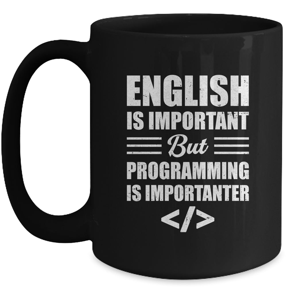 English Is Important But Programming Is Importanter Funny Mug | siriusteestore