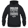 English Is Important But Programming Is Importanter Funny Shirt & Hoodie | siriusteestore