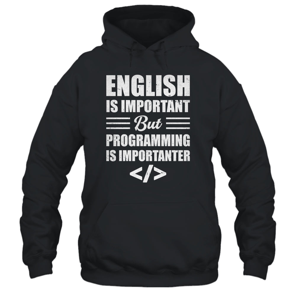 English Is Important But Programming Is Importanter Funny Shirt & Hoodie | siriusteestore