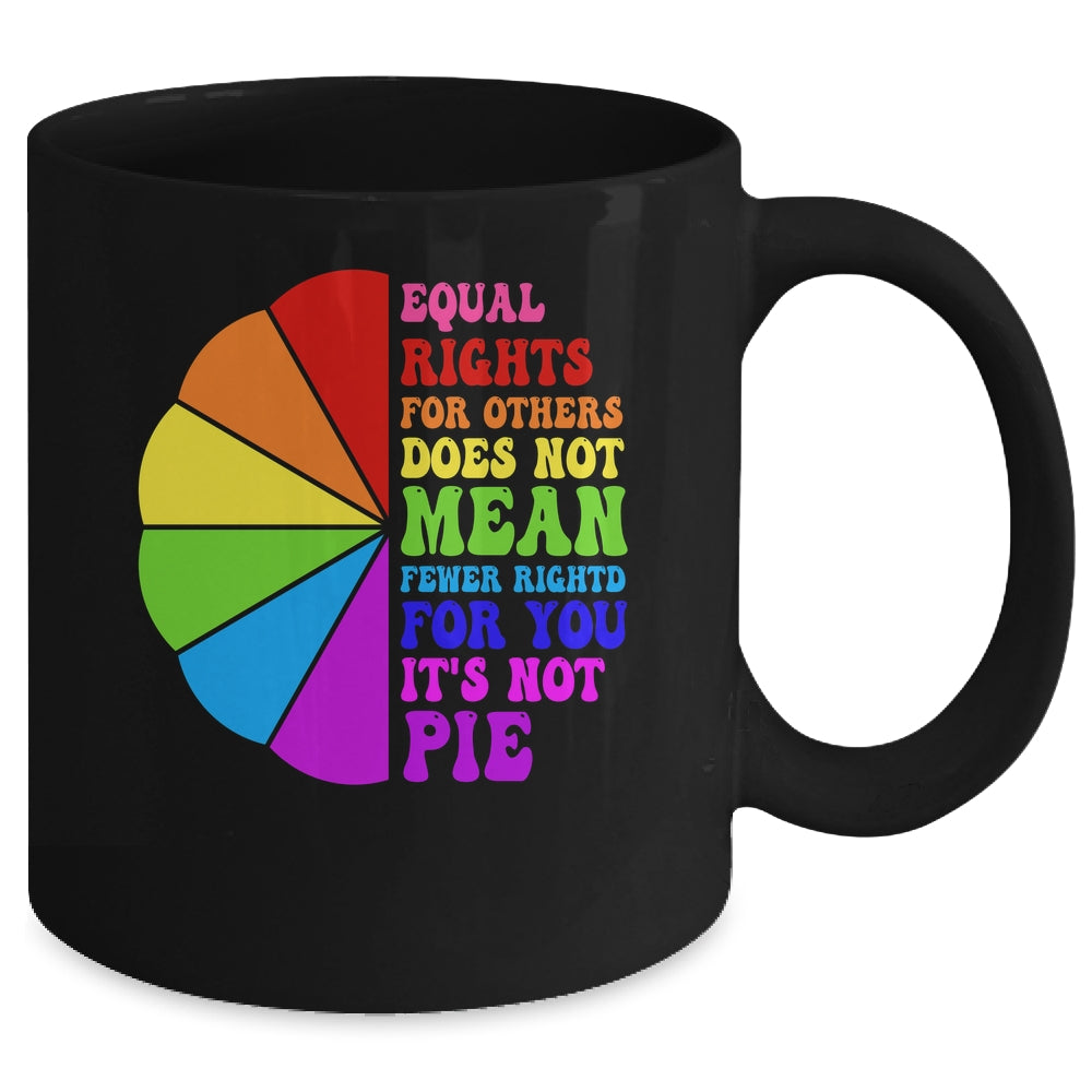 Equal Rights For Others Its Not Pie LGBT Pride Groovy Mug | siriusteestore