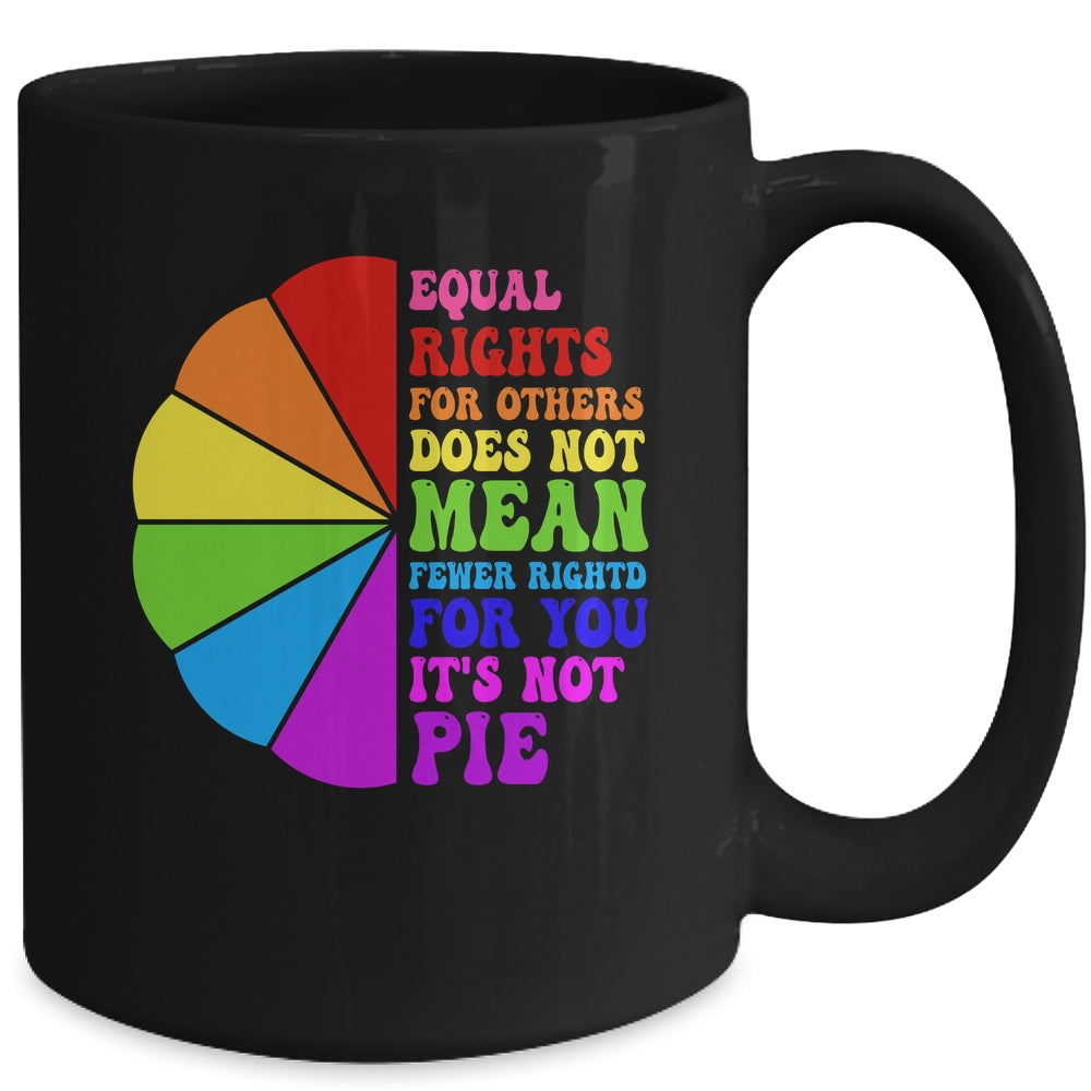 Equal Rights For Others Its Not Pie LGBT Pride Groovy Mug | siriusteestore