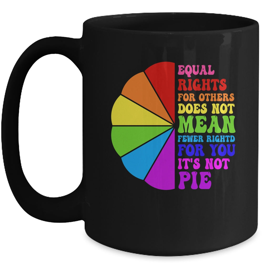 Equal Rights For Others Its Not Pie LGBT Pride Groovy Mug | siriusteestore