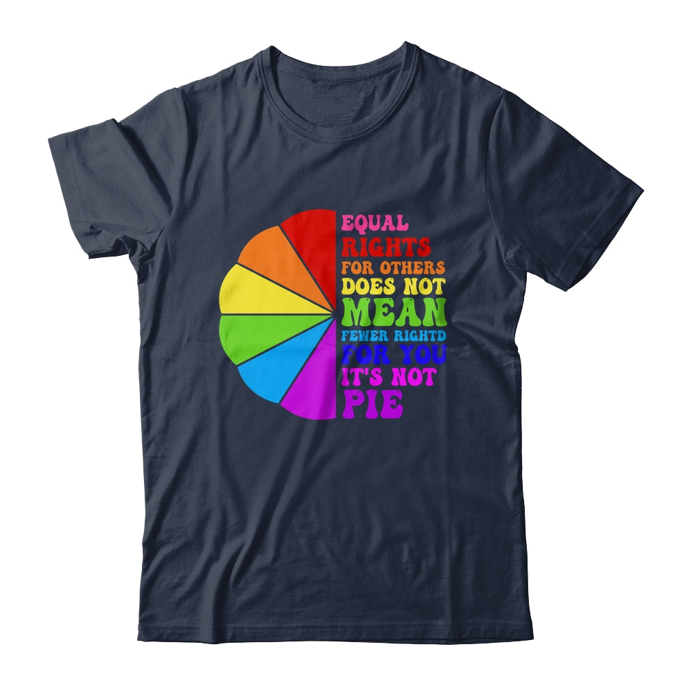 Equal Rights For Others Its Not Pie LGBT Pride Groovy Shirt & Tank Top | siriusteestore