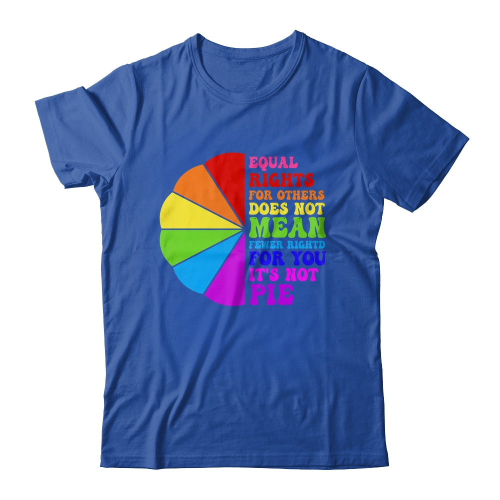 Equal Rights For Others Its Not Pie LGBT Pride Groovy Shirt & Tank Top | siriusteestore