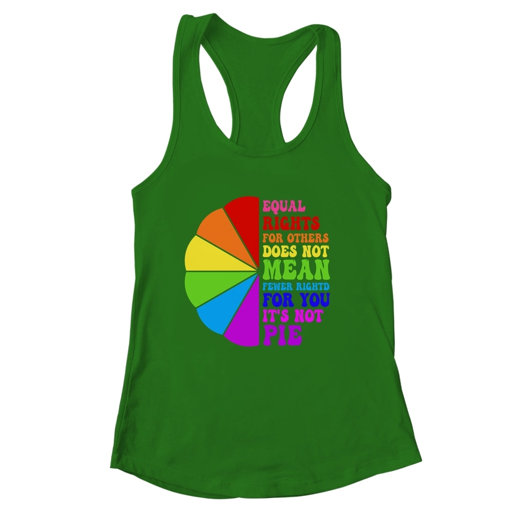 Equal Rights For Others Its Not Pie LGBT Pride Groovy Shirt & Tank Top | siriusteestore
