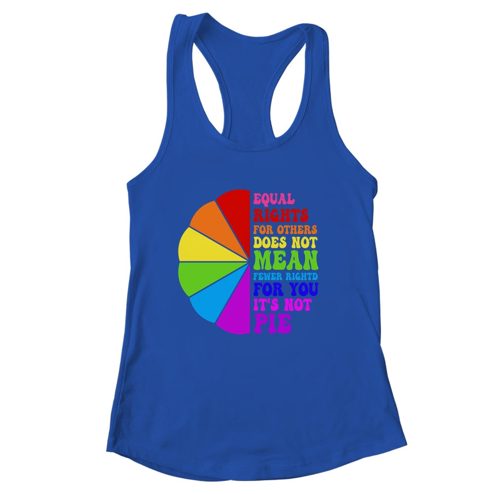 Equal Rights For Others Its Not Pie LGBT Pride Groovy Shirt & Tank Top | siriusteestore