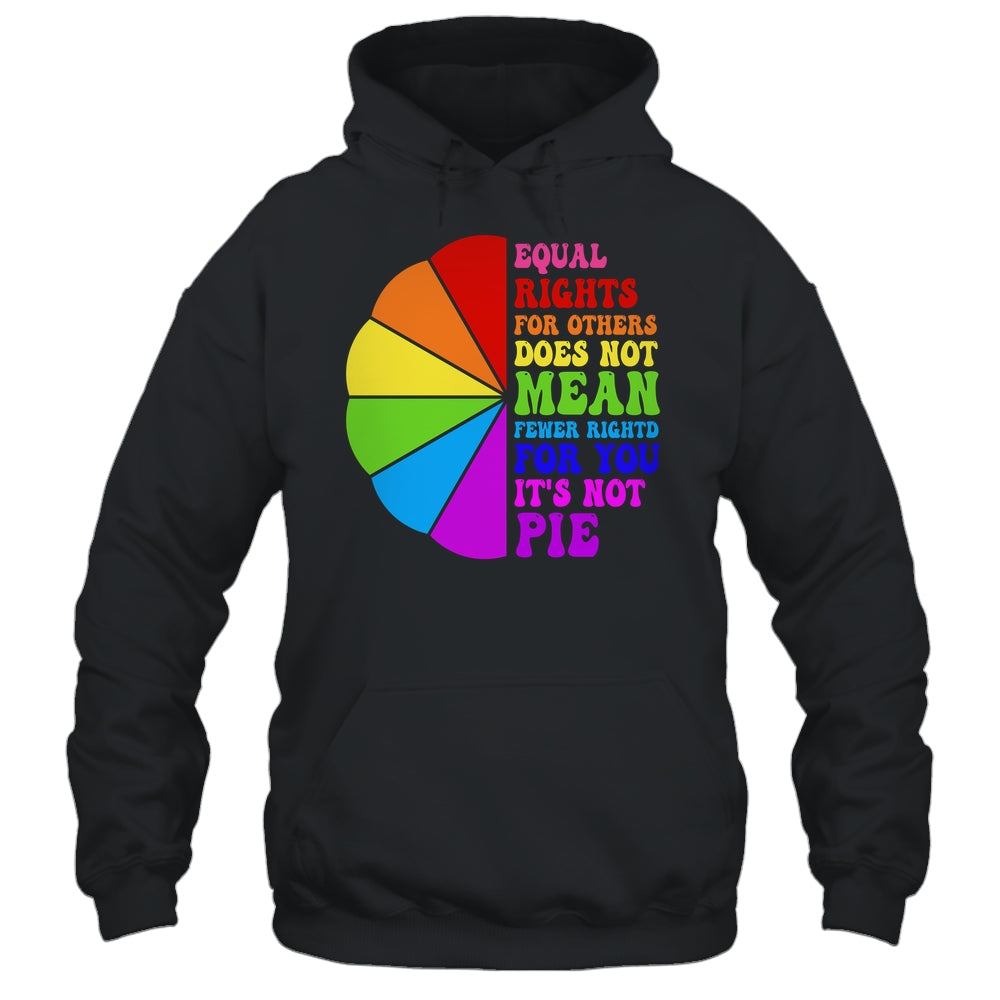 Equal Rights For Others Its Not Pie LGBT Pride Groovy Shirt & Tank Top | siriusteestore