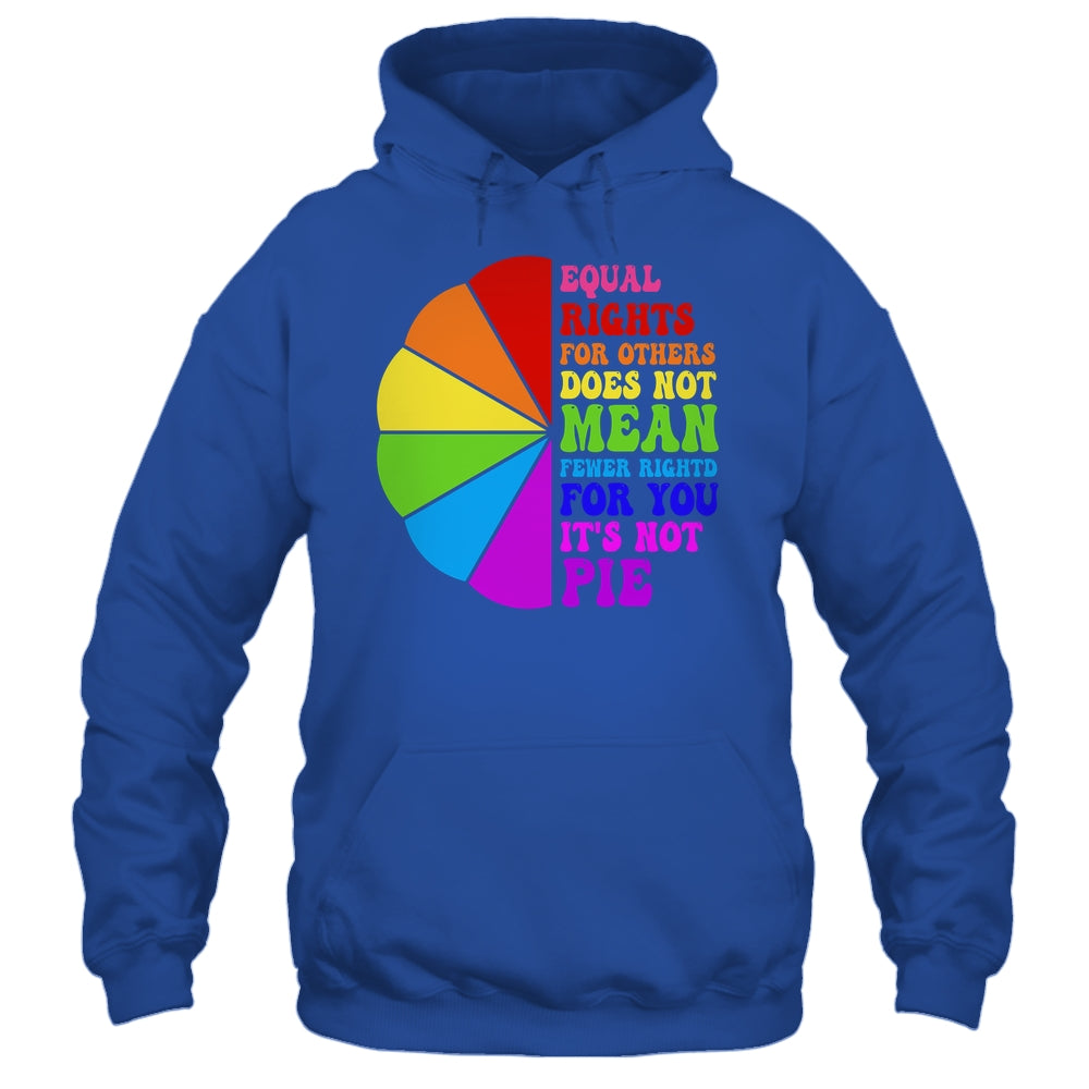 Equal Rights For Others Its Not Pie LGBT Pride Groovy Shirt & Tank Top | siriusteestore