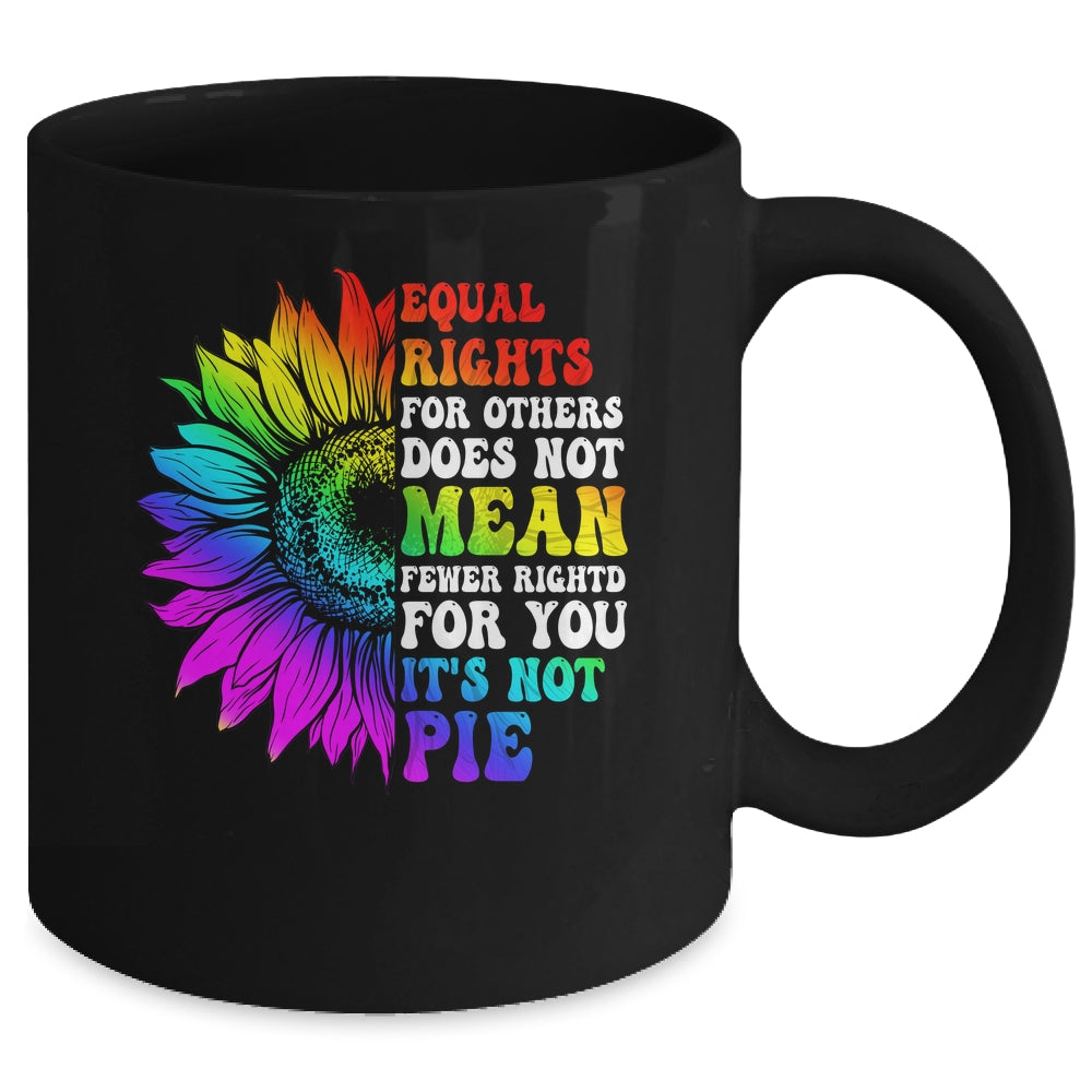Equal Rights For Others Its Not Pie LGBT Pride Month Mug | siriusteestore