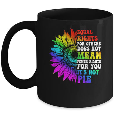 Equal Rights For Others Its Not Pie LGBT Pride Month Mug | siriusteestore