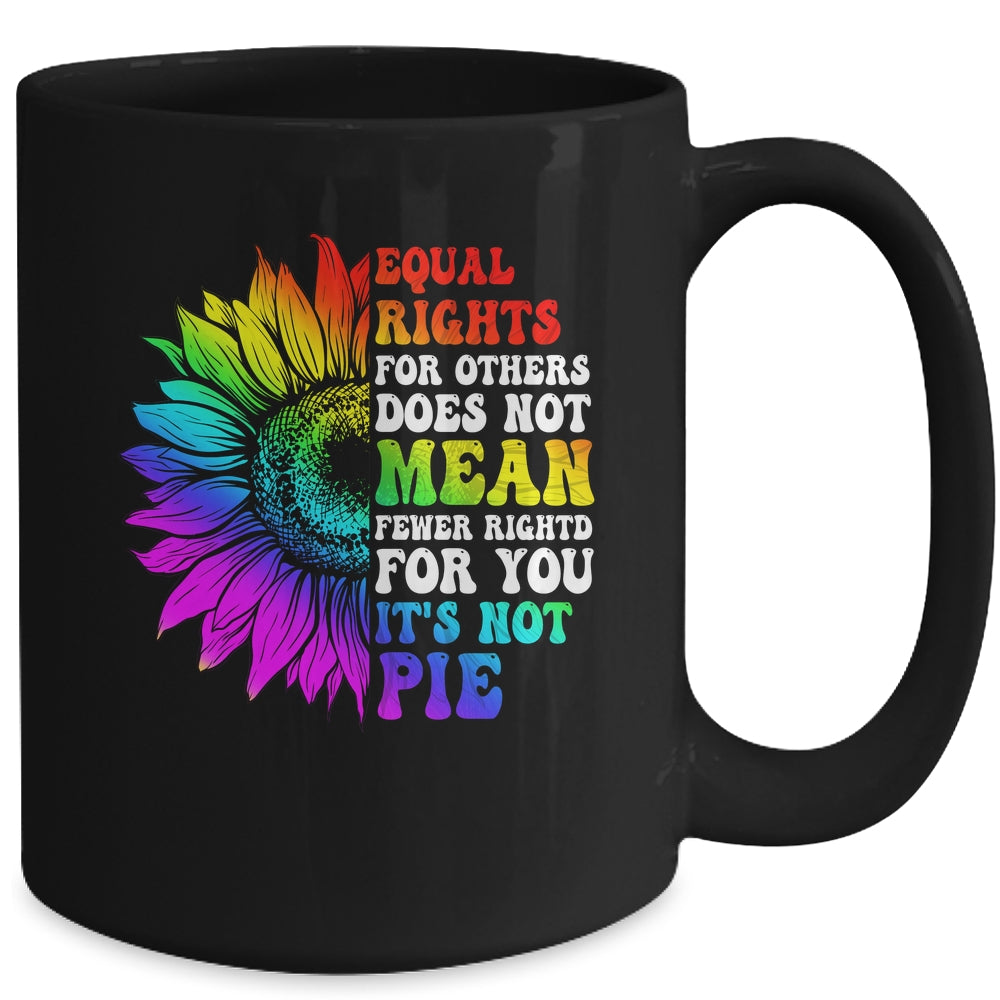 Equal Rights For Others Its Not Pie LGBT Pride Month Mug | siriusteestore