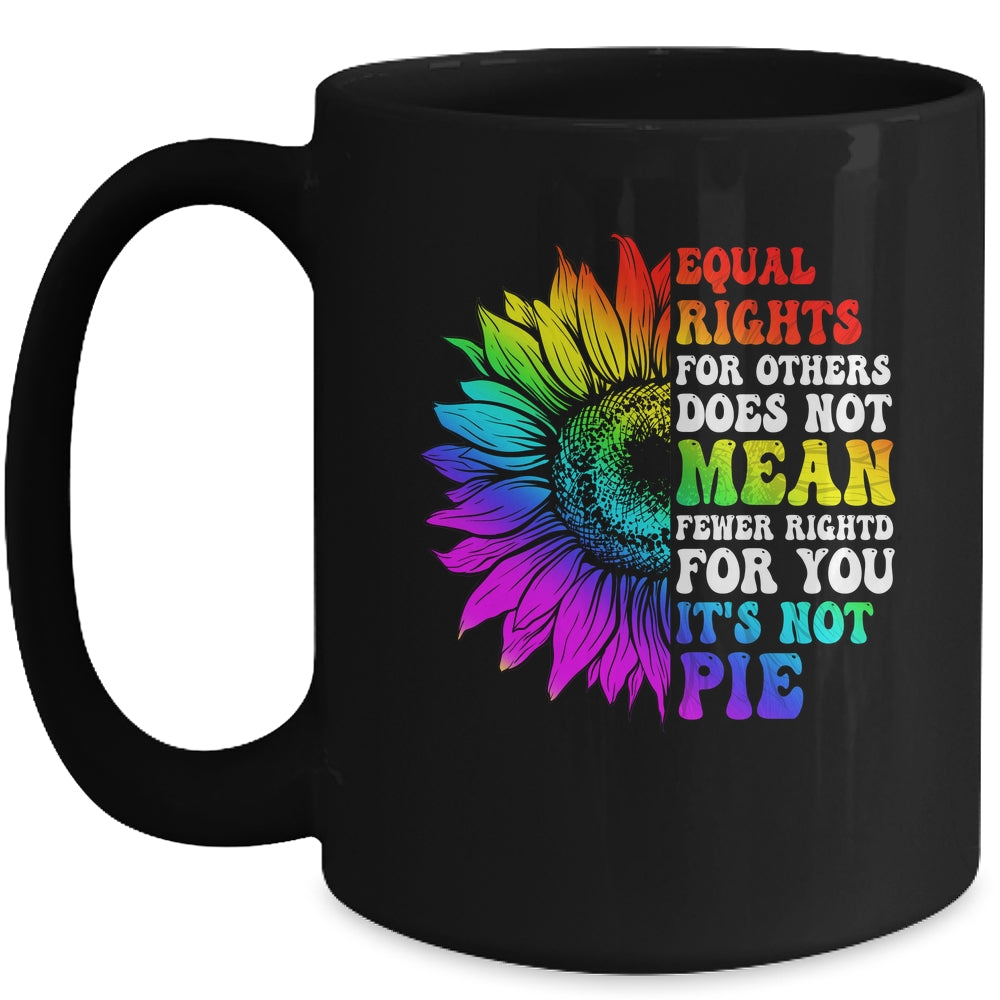 Equal Rights For Others Its Not Pie LGBT Pride Month Mug | siriusteestore