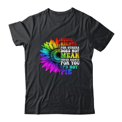 Equal Rights For Others Its Not Pie LGBT Pride Month Shirt & Tank Top | siriusteestore