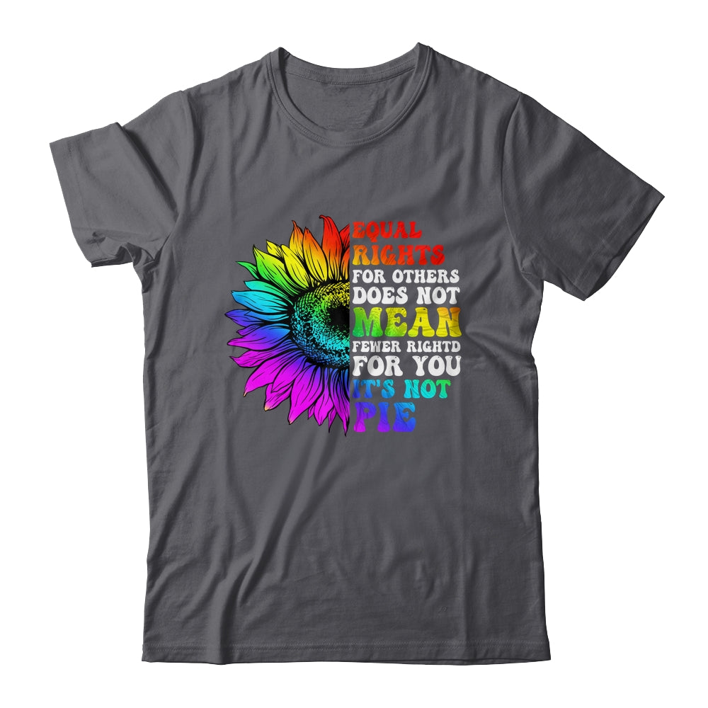 Equal Rights For Others Its Not Pie LGBT Pride Month Shirt & Tank Top | siriusteestore