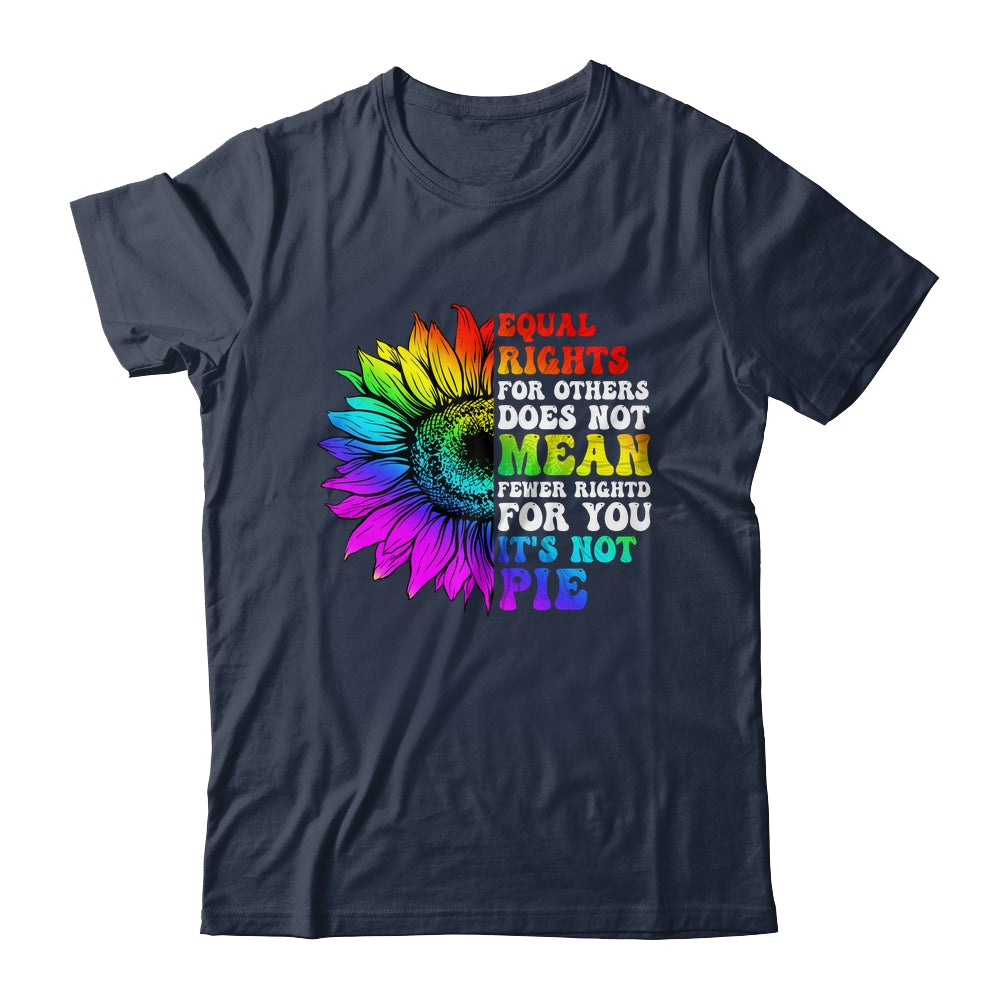 Equal Rights For Others Its Not Pie LGBT Pride Month Shirt & Tank Top | siriusteestore