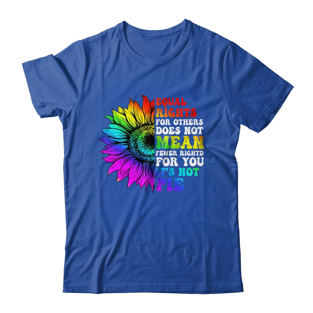 Equal Rights For Others Its Not Pie LGBT Pride Month Shirt & Tank Top | siriusteestore