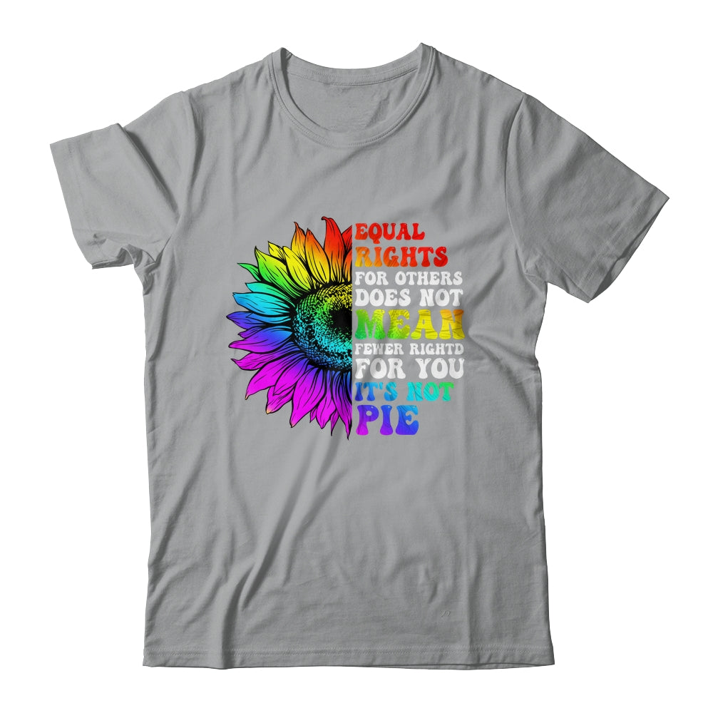 Equal Rights For Others Its Not Pie LGBT Pride Month Shirt & Tank Top | siriusteestore