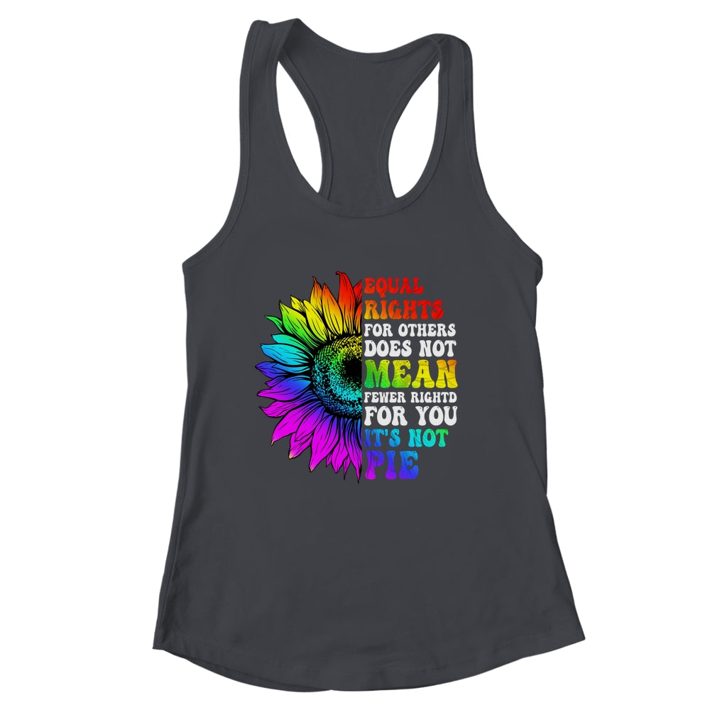Equal Rights For Others Its Not Pie LGBT Pride Month Shirt & Tank Top | siriusteestore