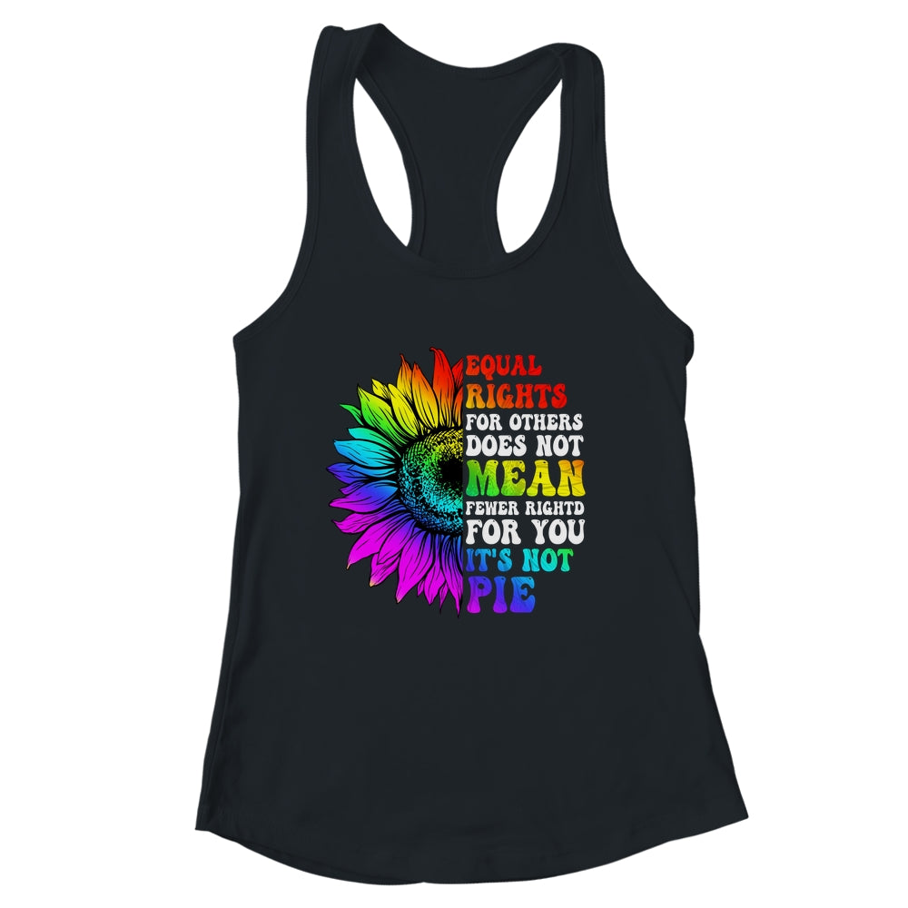 Equal Rights For Others Its Not Pie LGBT Pride Month Shirt & Tank Top | siriusteestore