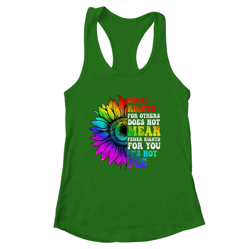Equal Rights For Others Its Not Pie LGBT Pride Month Shirt & Tank Top | siriusteestore